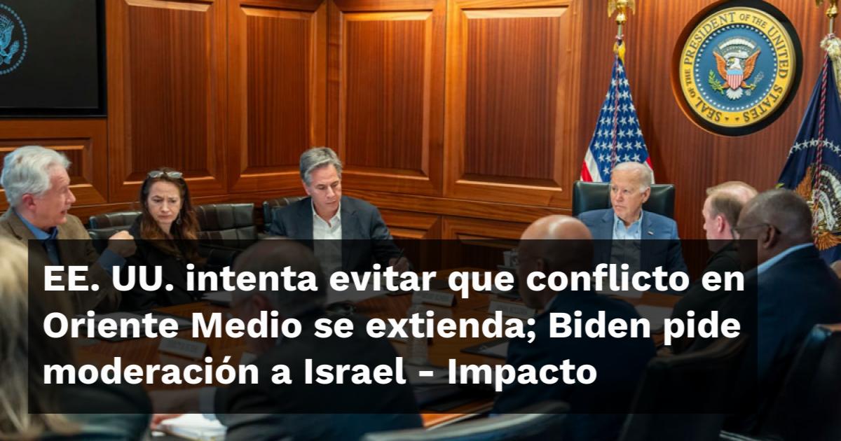EE. UU. intenta evitar que conflicto en Oriente Medio se extienda; Biden pide moderación a Israel