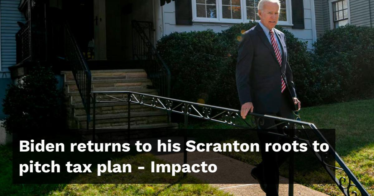 Biden returns to his Scranton roots to pitch tax plan