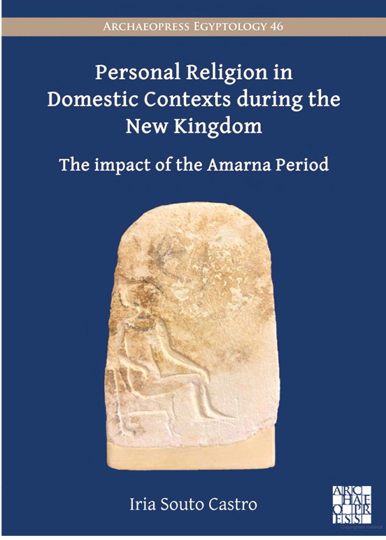 Personal Religion in Domestic Contexts during the New Kingdom: The Impact of the Amarna Period | The Past