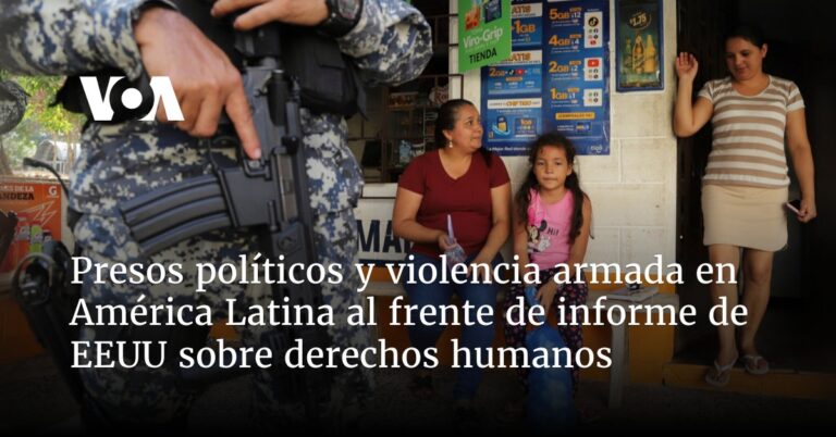 presos-politicos-y-violencia-armada-en-america-latina-al-frente-de-informe-de-eeuu-sobre-derechos-humanos