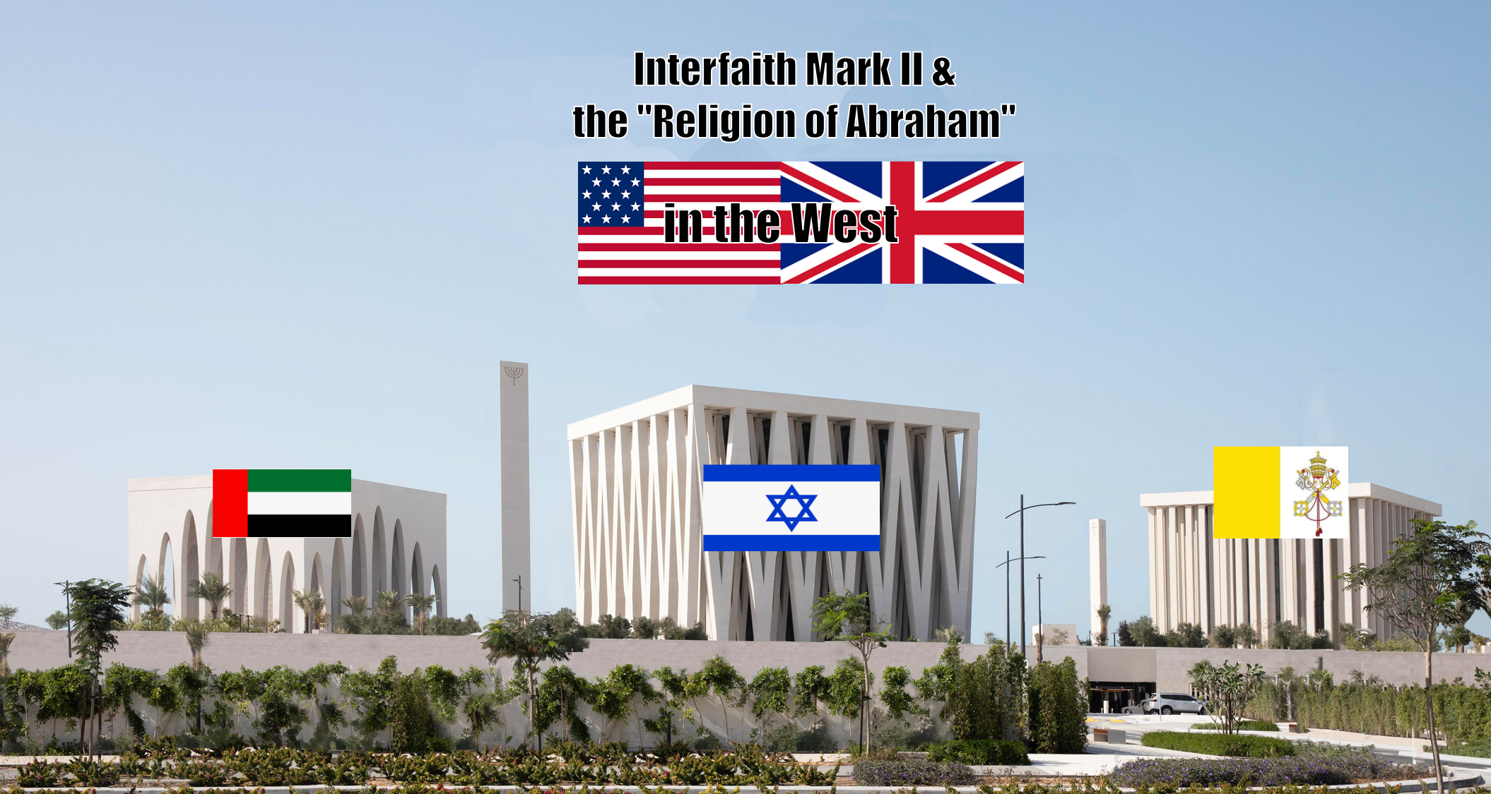 Israel's Post-Gaza Plan: “Interfaith Mark II” and the Religion of Abraham in the West – Muslim Skeptic