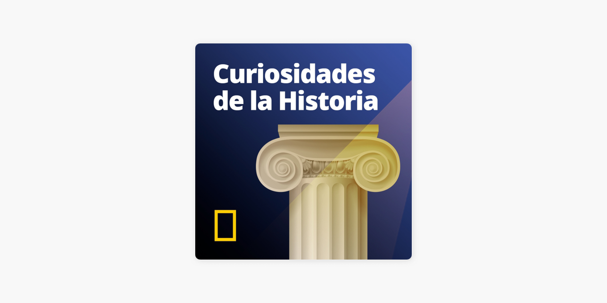 ‎Curiosidades de la Historia National Geographic en Apple Podcasts