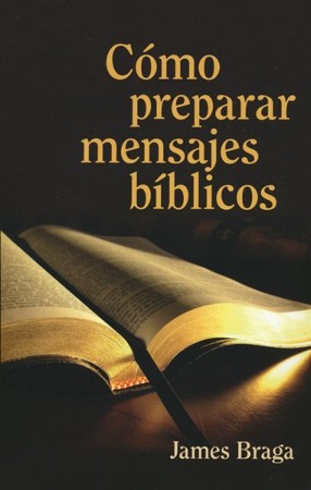 C&#243mo Preparar Mensajes B&#237blicos  (How to Prepare Bible Sermons)